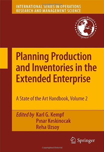 Planning Production And Inventories In The Extended Enterprise A Stateoftheart Handbook Volume 2 1st Edition Gregory Dobson