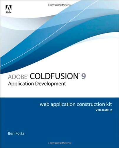 Adobe Cold Fusion 9 Web Application Construction Kit Volume 2 Application Development 1st Edition Ben Forta
