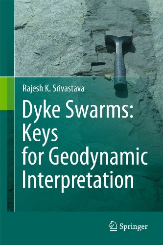 Dyke Swarmskeys For Geodynamic Interpretation Keys For Geodynamic Interpretation 1st Edition Rajesh K Srivastava Auth