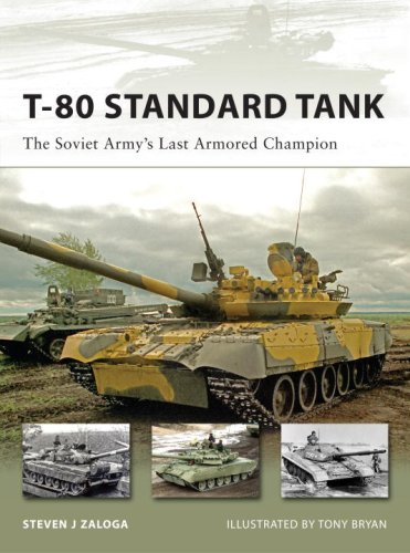T80 Standard Tank The Soviet Armys Last Armored Champion Steven J Zaloga