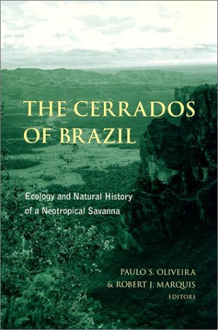 The Cerrados Of Brazil Ecology And Natural History Of A Neotropical Savanna Paulo S Oliveira