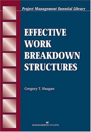 Effective Work Breakdown Structures The Project Management Essential Ibrary Series 1st Edition Gregory T Haugan