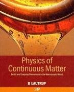 Physics Of Continuous Matter Exotic And Everyday Phenomena In The Macroscopic World 1st Edition Benny Lautrup