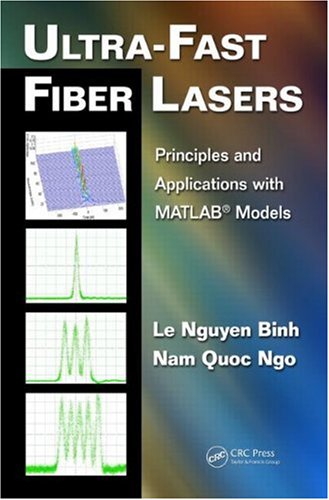 Ultrafast Fiber Lasers Principles And Applications With Matlab Models Optics And Photonics 1st Edition Le Nguyen Binh