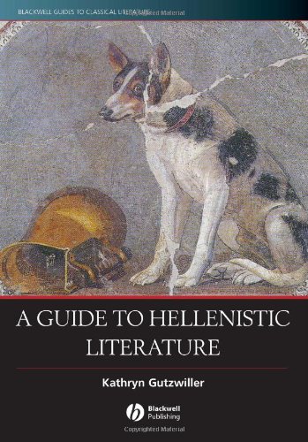 A Guide To Hellenistic Literature Blackwell Guides To Classical Literature 1st Edition Kathryn Gutzwiller