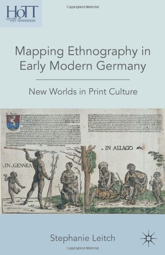Mapping Ethnography In Early Modern Germany New Worlds In Print Culture Stephanie Leitch
