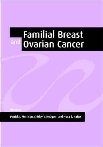 Familial Breast And Ovarian Cancer Genetics Screening And Management 1st Edition Patrick J Morrison