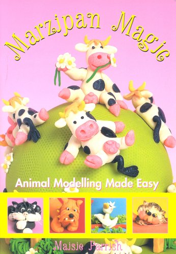 Marzipan Magic Animal Modelling Made Easy Maisie Parrish