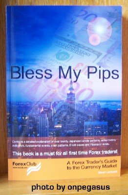 Bless My Pips A Forex Traders Guide To The Currency Market Steven Lombardi