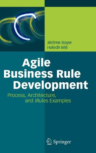 Agile Business Rule Development Process Architecture And Jrules Examples 1st Edition Jrme Boyer