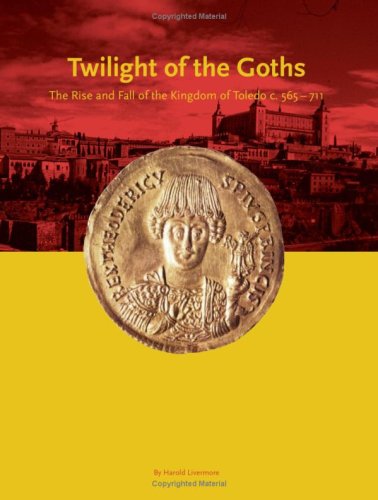 The Twilight Of The Goths The Kingdom Of Toledo C 560711 Harold Livermore
