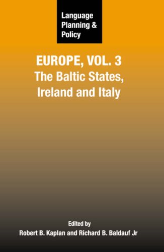 Language Planning And Policy In Europe Vol 3 The Baltic States Ireland And Italy Volume 3 The Baltic States Ireland And Italy Robert Kaplan