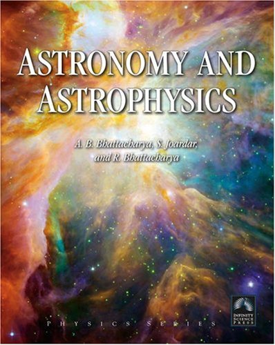 Astronomy Astrophysics Infinity Science Press 1st Edition A B Bhattacharya