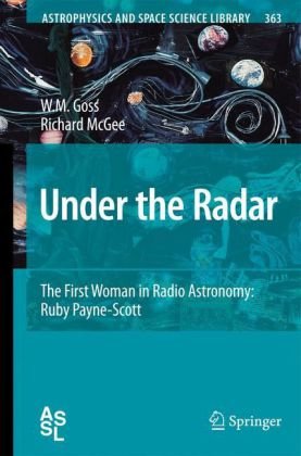 Under The Radar The First Woman In Radio Astronomy Ruby Paynescott 1st Edition Prof W M Goss