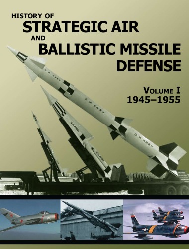 History Of Strategic And Ballistic Missle Defense Volume I 19451955 Us Army Center Of Military History