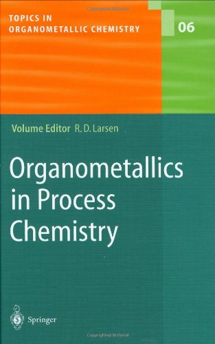 Organometallics In Process Chemistry Topics In Organometallic Chemistry Volume 6 1st Edition Rob Larsen