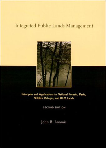 Integrated Public Lands Management Principles And Applications To National Forests Parks Wildlife Refuges And Blm Lands 2nd John B Loomis