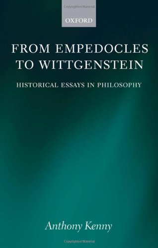 From Empedocles To Wittgenstein Historical Essays In Philosophy First Edition Anthony Kenny