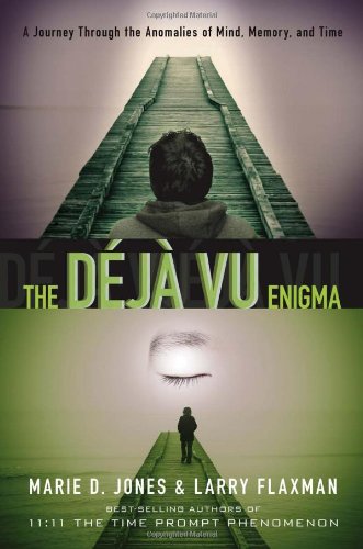 The Dj Vu Enigma A Journey Through The Anomalies Of Mind Memory And Time 1st Edition Marie D Jones