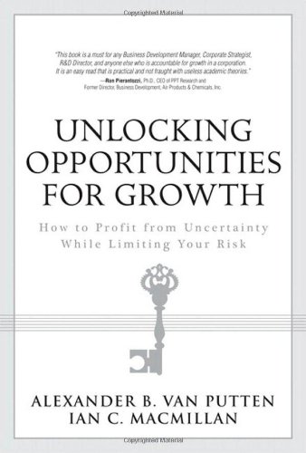 Unlocking Opportunities For Growth How To Profit From Uncertainty While Limiting Your Risk 1st Edition Alexander B Van Putten