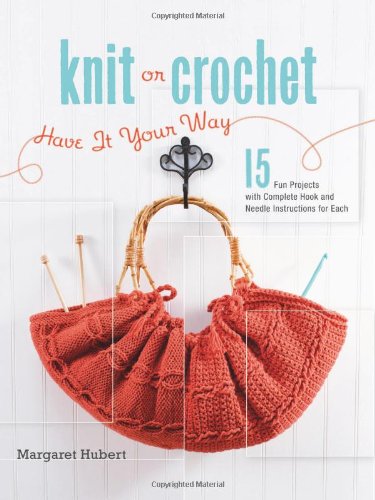 Knit Or Crochethave It Your Way Spi Margaret Hubert