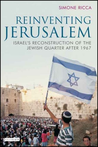 Reinventing Jerusalem Israels Reconstruction Of The Jewish Quarter After 1967 Library Of Modern Middle East Studies First Edition Simone Ricca