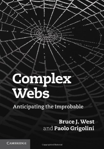Complex Webs Anticipating The Improbable 1st Edition Bruce J West