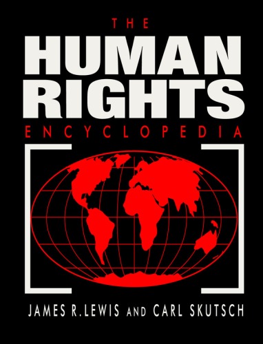 The Human Rights Encyclopedia 3 Volume Set James R Lewis Carl Skutsch