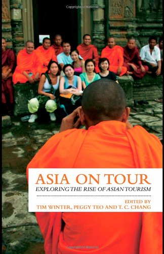 Asia On Tour Exploring The Rise Of Asian Tourism 1st Edition Tim Winter