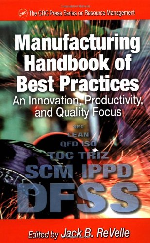 Manufacturing Handbook Of Best Practices An Innovation Productivity And Quality Focus St Lucie Press Apics Series On Resource Management 1st Edition Jack B Revelle