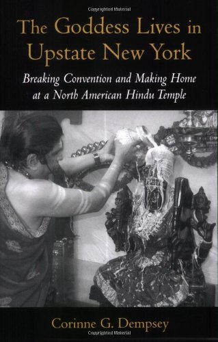 The Goddess Lives In Upstate New York Breaking Convention And Making Home At A North American Hindu Temple Corinne G Dempsey