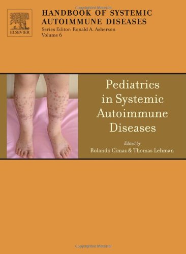 Pediatrics In Systemic Autoimmune Diseases Volume 6 Handbook Of Systemic Autoimmune Diseases 1st Edition Rolando Cimaz