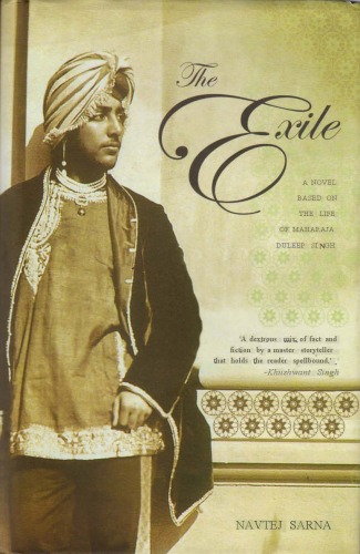 The Exile A Novel Based On The Life Of Maharaja Duleep Singh Navtej Sarna