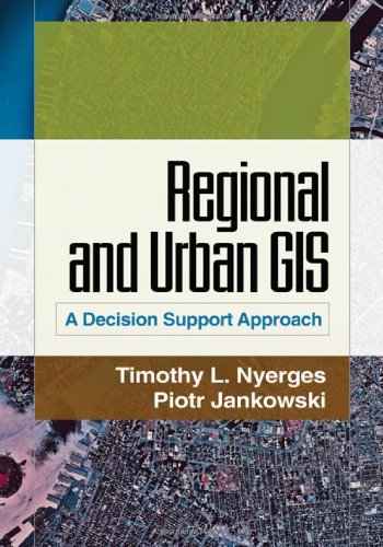 Regional And Urban Gis A Decision Support Approach 1st Edition Timothy L Nyerges
