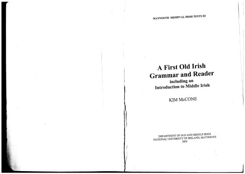 A First Old Irish Grammar And Reader Including An Introduction To Middle Irish Maynooth Medieval Irish Texts Kim Mccone