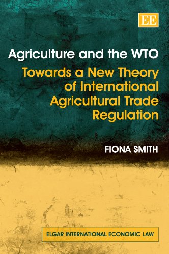 Agriculture And The Wto Towards A New Theory Of International Agricultural Fiona Smith Ll M