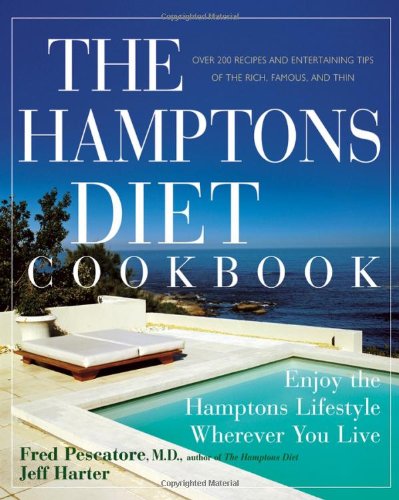 The Hamptons Diet Cookbook Enjoying The Hamptons Lifestyle Wherever You Live 1st Edition Fred Pescatore Md