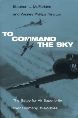 To Command The Sky The Battle For Air Superiority Over Germany 19421944 Smithsonian History Of Aviation And Spaceflight Stephen L Mcfarland