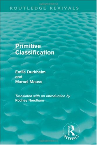 Primitive Classification 1st Edition Emile Durkheim Marcel Mauss Rodney Needham