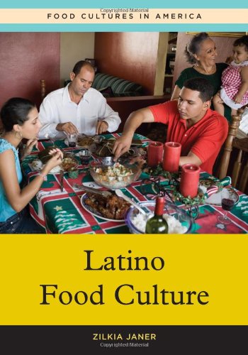 Latino Food Culture Food Cultures In America Zilkia Janer