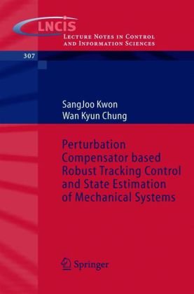 Perturbation Compensator Based Robust Tracking Control And State Estimation Of Mechanical Systems 1st Edition Dr Sang Joo Kwon