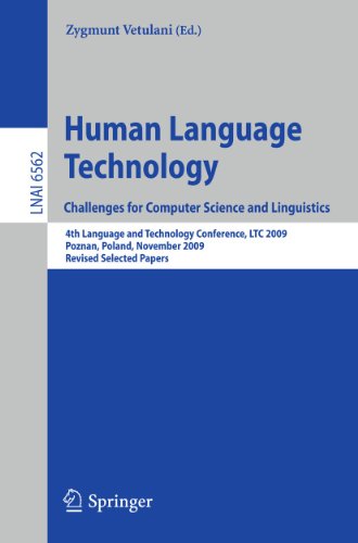 Human Language Technology Challenges For Computer Science And Linguistics 4th Language And Technology Conference Ltc 2009 Poznan Poland November 68 2009 Revised Selected Papers 1st Edition Ladan Baghairavary