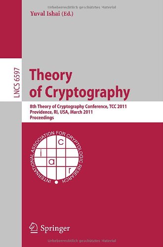 Theory Of Cryptography 8th Theory Of Cryptography Conference Tcc 2011 Providence Ri Usa March 2830 2011 Proceedings 1st Edition Andrej Bogdanov