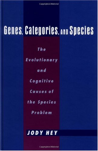 Genes Categories And Species The Evolutionary And Cognitive Cause Of The Species Problem 1st Edition Jody Hey