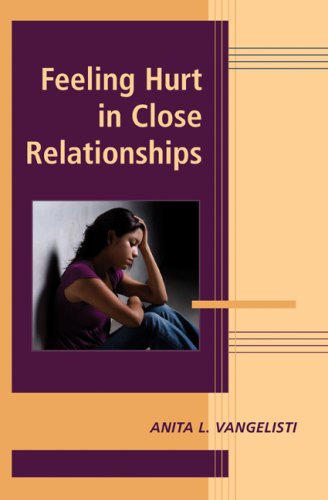 Feeling Hurt In Close Relationships Advances In Personal Relationships 1st Edition Anita L Vangelisti
