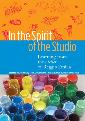 In The Spirit Of The Studio Learning From The Atelier Of Reggio Emilia Early Childhood Education Lella Gandini