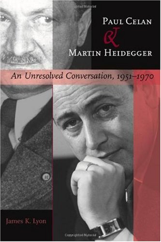 Paul Celan And Martin Heidegger An Unresolved Conversation 19511970 1st Edition James K Lyon