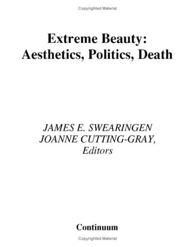 Extreme Beauty Aesthetics Politics Death James Swearingen