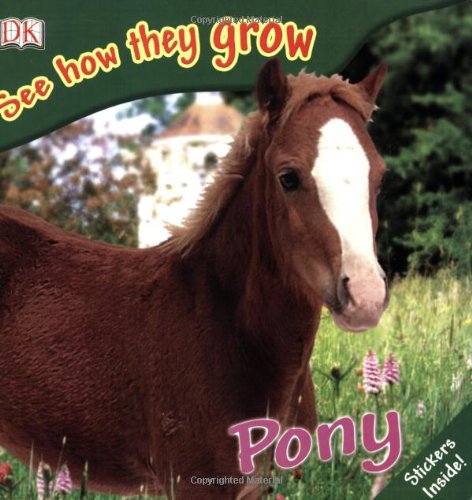 Pony See How They Grow Dk Publishing