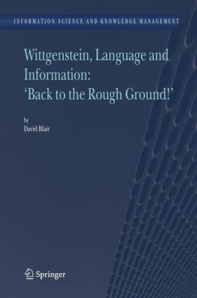 Wittgenstein Language And Information Back To The Rough Ground 1st Edition David Blair